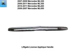 1647400893 2007 2008 2009 Mercedes Benz ML320 Liftgate License Applique Handle. Fixed Price $79.00.