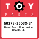 69278-22030-B1 Toyota Bezel, Front Door Inside Handle, Lh 6927822030B1, New Genu. Fixed Price $24.79.