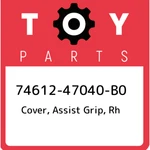 74612-47040-B0 Toyota Cover, Assist Grip, Rh 7461247040B0, New Genuine Oem Part. Fixed Price $43.43.