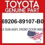 Toyota Genuine 69206-89107-B0 Handle Subassy Ft Door Inside Lh 6920689107B0 Oem. Fixed Price $22.92.