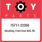 75711-22350 Toyota Moulding, Front Door Belt, Rh 7571122350, New Genuine Oem Par. Fixed Price $102.47.